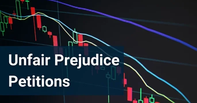 Unfair Prejudice Petitions